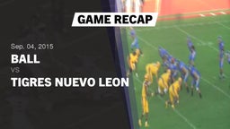 Recap: Ball  vs. Tigres Nuevo Leon 2015