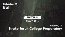 Matchup: Ball  vs. Strake Jesuit College Preparatory 2016