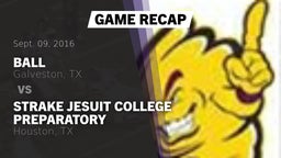 Recap: Ball  vs. Strake Jesuit College Preparatory 2016