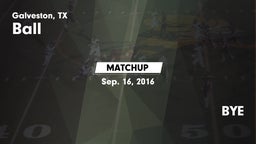 Matchup: Ball  vs. BYE 2016