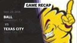 Recap: Ball  vs. Texas City  2016