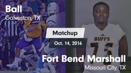 Matchup: Ball  vs. Fort Bend Marshall  2016