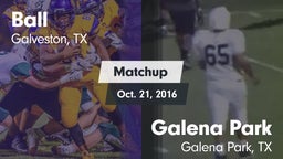 Matchup: Ball  vs. Galena Park  2016