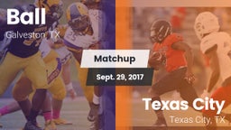 Matchup: Ball  vs. Texas City  2017
