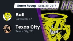 Recap: Ball  vs. Texas City  2017
