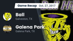 Recap: Ball  vs. Galena Park  2017