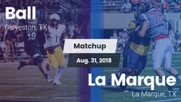 Matchup: Ball  vs. La Marque  2018