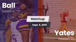 Matchup: Ball  vs. Yates  2019