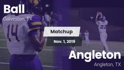 Matchup: Ball  vs. Angleton  2019