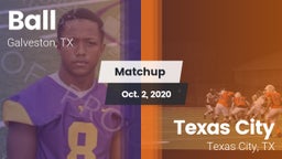 Matchup: Ball  vs. Texas City  2020