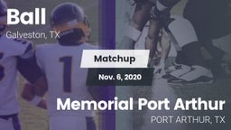 Matchup: Ball  vs. Memorial  Port Arthur 2020