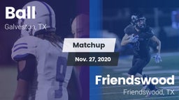 Matchup: Ball  vs. Friendswood  2020