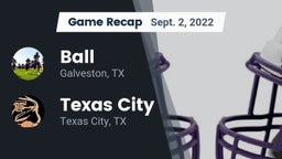 Recap: Ball  vs. Texas City  2022