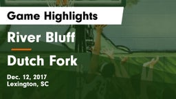 River Bluff  vs Dutch Fork  Game Highlights - Dec. 12, 2017