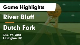 River Bluff  vs Dutch Fork  Game Highlights - Jan. 19, 2018