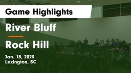 River Bluff  vs Rock Hill  Game Highlights - Jan. 18, 2023