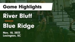 River Bluff  vs Blue Ridge  Game Highlights - Nov. 18, 2023