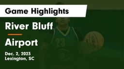 River Bluff  vs Airport  Game Highlights - Dec. 2, 2023