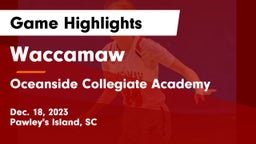 Waccamaw  vs Oceanside Collegiate Academy Game Highlights - Dec. 18, 2023