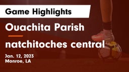 Ouachita Parish  vs natchitoches central Game Highlights - Jan. 12, 2023