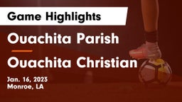 Ouachita Parish  vs Ouachita Christian  Game Highlights - Jan. 16, 2023