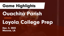 Ouachita Parish  vs Loyola College Prep  Game Highlights - Dec. 5, 2023