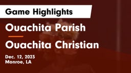 Ouachita Parish  vs Ouachita Christian  Game Highlights - Dec. 12, 2023
