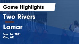 Two Rivers  vs Lamar  Game Highlights - Jan. 26, 2021