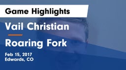 Vail Christian  vs Roaring Fork  Game Highlights - Feb 15, 2017
