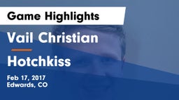 Vail Christian  vs Hotchkiss  Game Highlights - Feb 17, 2017
