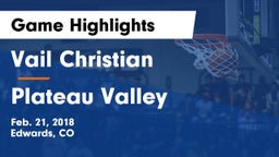 Vail Christian  vs Plateau Valley  Game Highlights - Feb. 21, 2018