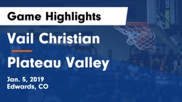 Vail Christian  vs Plateau Valley Game Highlights - Jan. 5, 2019