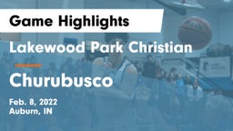 Lakewood Park Christian  vs Churubusco  Game Highlights - Feb. 8, 2022