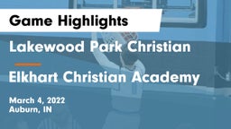 Lakewood Park Christian  vs Elkhart Christian Academy Game Highlights - March 4, 2022