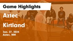 Aztec  vs Kirtland  Game Highlights - Jan. 27, 2024