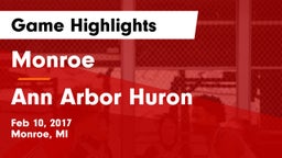 Monroe  vs Ann Arbor Huron Game Highlights - Feb 10, 2017