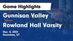 Gunnison Valley  vs Rowland Hall Varsity Game Highlights - Dec. 8, 2023