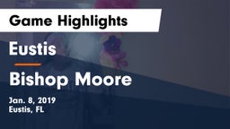 Eustis  vs Bishop Moore  Game Highlights - Jan. 8, 2019