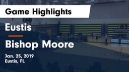Eustis  vs Bishop Moore  Game Highlights - Jan. 25, 2019