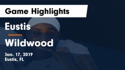 Eustis  vs Wildwood  Game Highlights - Jan. 17, 2019