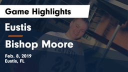 Eustis  vs Bishop Moore Game Highlights - Feb. 8, 2019