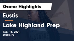 Eustis  vs Lake Highland Prep Game Highlights - Feb. 16, 2021