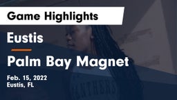 Eustis  vs Palm Bay Magnet  Game Highlights - Feb. 15, 2022
