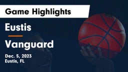 Eustis  vs Vanguard  Game Highlights - Dec. 5, 2023