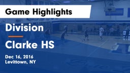 Division  vs Clarke HS Game Highlights - Dec 16, 2016