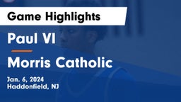Paul VI  vs Morris Catholic  Game Highlights - Jan. 6, 2024