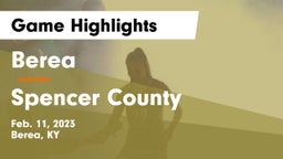 Berea  vs Spencer County  Game Highlights - Feb. 11, 2023