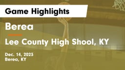 Berea  vs Lee County High Shool, KY Game Highlights - Dec. 14, 2023