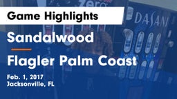 Sandalwood  vs Flagler Palm Coast  Game Highlights - Feb. 1, 2017