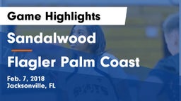 Sandalwood  vs Flagler Palm Coast  Game Highlights - Feb. 7, 2018